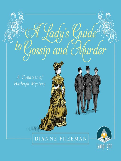 Title details for A Lady's Guide to Gossip and Murder by Dianne Freeman - Wait list